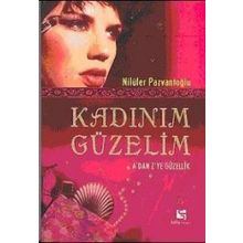 KADINIM GÜZELİM A´DAN Z´YE GÜZELLİK - NİLÜFER PAZVANTOĞLU