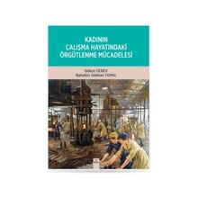 Kadının Çalışma Hayatındaki Örgütlenme Mücadelesi - Gökçe Cerev