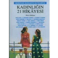 KADINLIĞIN 21 HIKAYESI MURTHAN MUNGAN'IN SEÇTIKLERIYLE - MURATHAN MUNGAN