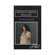Kadınlık ve Annelik Psikolojisi - uzm psk tarik solmus