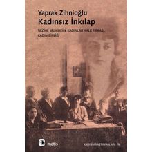KADINSIZ İNKILAP NEZIHE MUHIDDIN, KADINLAR HALK FIRKASI, KADIN BİRLİĞİ - YAPRAK ZİHNİOĞLU