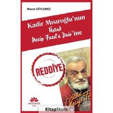 Kadir Mısıroğlu'nun Üstad Necip Fazıl'a Dair'ine Reddiye - Mesut Söylemez