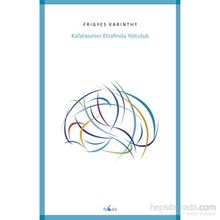 Kafatasımın Etrafında Yolculuk - Frigyes Karinthy