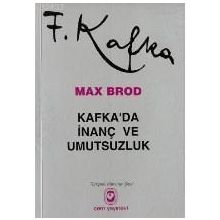 KAFKADA İNANÇ VE UMUTSUZLUK - MAX BROD