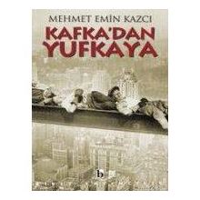 Kafka`dan Yufkaya - Mehmet Emin Kazcı