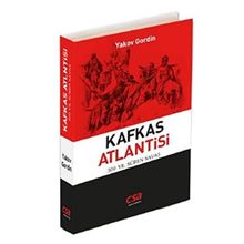 Kafkas Atlantisi - Yakov Gordin