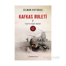 Kafkas Ruleti 1 - Fırat’ın Ayak Sesleri - Selman Kayabaşı