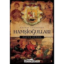 Kafkas Tarihinde Hamşioğulları - Zafer Şenol