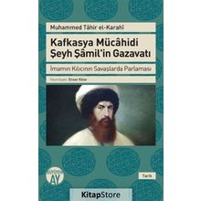 Kafkasya Mücahidi Şeyh Şamil'in Gazavatı / Muhammed Tahir el-Karahi