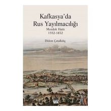 Kafkasya'da Rus Yayılmacılığı - Dİdem Çatalkılıç