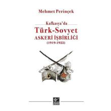 Kafkasya'da Türk-Sovyet Askeri İşbirliği 1919-1923 - Mehmet Perinçek