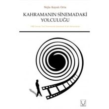 Kahramanın Sinemadaki Yolculuğu - Nejla Kayalı Orta