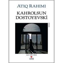 KAHROLSUN DOSTOYEVSKI - ATIQ RAHIMI