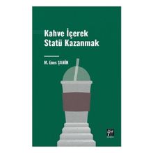 Kahve İçerek Statü Kazanmak Gazi Kitabevi