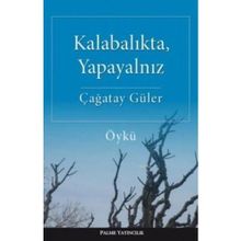 Kalabalıkta, Yapayalnız - Çağatay Güler