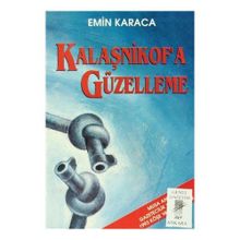 Kalaşnikof’a Güzelleme - Emin Karaca