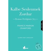 Kalbe Seslenmek Zordur & Roman Dediğimiz Şey-Francis Marion Crawford
