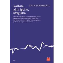 Kalbim Ağır İşçim Sevgilim - Onur Behramoğlu