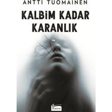 Kalbim Kadar Karanlık - Antti Tuomainen