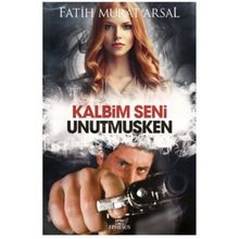 Kalbim Seni Unutmuşken - Fatih Murat Arsal