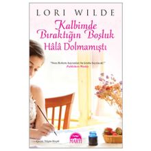 KALBIMDE BIRAKTIĞIN BOŞLUK HÂLÂ DOLMAMIŞTI - LORI WILDE