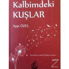 Kalbimdeki Kuşlar - Ayşe Özel