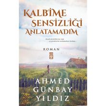 Kalbime Sensizliği Anlatamadım - Ahmed Günbay Yıldız