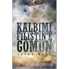KALBIMI FILISTINE GÖMÜN - İLYAS KARA