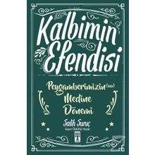 Kalbimin Efendisi - Peygamberimizin Medine Dönemi - Salih Suruç