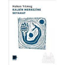 Kalbin Merkezine Seyahat - Hakan Yılmaz