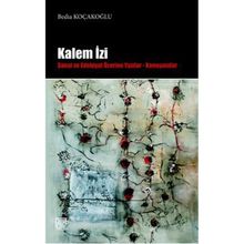 Kalem İzi Sanat ve Edebiyat Üzerine Yazılar - Konuşmalar - Bedia Koçakoğlu
