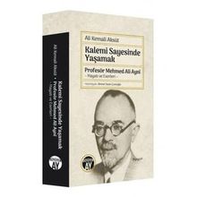 Kalemi Sayesinde Yaşamak - Ali Kemali Aksüt