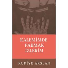 Kalemimde Parmak İzlerim - Rukiye Arslan