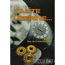 KALITE ÜZERINE - SUAT GEZGIN;RENGIN KÜÇÜKERDOĞAN;BELMA FIRLAR;TÜRKER SUSMUŞ;MUSTAFA AKDAĞ;PELIN DÜNDAR;IŞIL ZEYBEK;SI