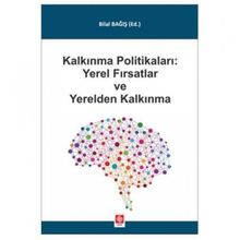 Kalkınma Politikaları Yerel Fırsatlar ve Yerelden Kalkınma Bilal Bağış