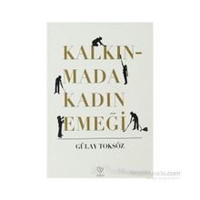 KALKINMADA KADIN EMEĞİ - GÜLAY TOKSÖZ