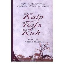 KALP, NEFS VE RUH TEKAMÜL, DENGE VE UYUMUN SÜFİCE PSIKOLOJISI - ROBERT FRAGER