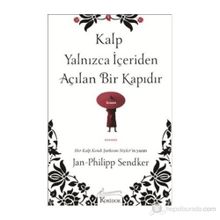 KALP YALNIZCA İÇERIDEN AÇILAN BIR KAPIDIR - JAN-PHILIPP SENDKER