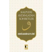 Kalpleri Aydınlatan Sohbetler - Gavs-ı Azam Seyyid Abdülkadir Geylani