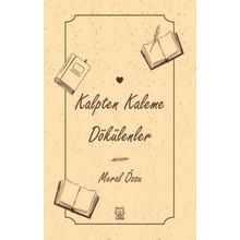 Kalpten Kaleme Dökülenler - Meral Özsu