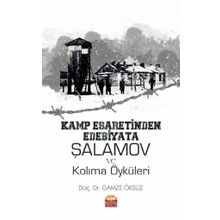 Kamp Esaretinden Edebiyata Şalamov ve Kolıma Öyküleri Nobel Bilimsel Eserler