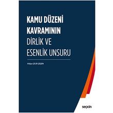 Kamu Düzeni Kavramının Dirlik Ve Esenlik Unsuru - Hülya Çelik Şeşen