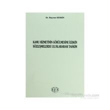 Kamu Hizmetinin Görülmesine İlişkin Sözleşmelerde Uluslararası Tahkim - Bayram Keskin
