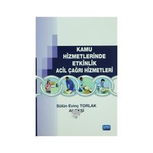 Kamu Hizmetlerinde Etkinlik Acil Çağrı Hizmetleri - Ali Ekşi Murat Taştan Sülün Evinç Torlak
