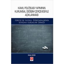 Kamu Politikası Yapımının Kurumsal Değişim Çerçevesiyle Açıklanması - Dilek Dede