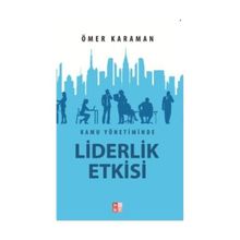 Kamu Yönetiminde Liderlik Etkisi - Ömer Karaman