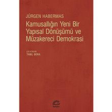 Kamusallığın Yeni Bir Yapısal Dönüşümü ve Müzakereci Demokrasi - Jürgen Habermas