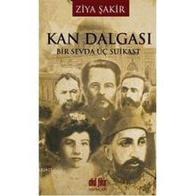 KAN DALGASI BIR SEVDA ÜÇ SUIKAST - ZIYA ŞAKİR