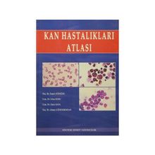 KAN HASTALIKLARI ATLASI - AHMET GÖDEKMERDAN;MEHMET EMIN KAYA;İRFAN KUKU;İSMET AYDOĞDU