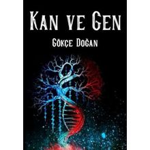 Kan ve Gen - Gökçe Doğan